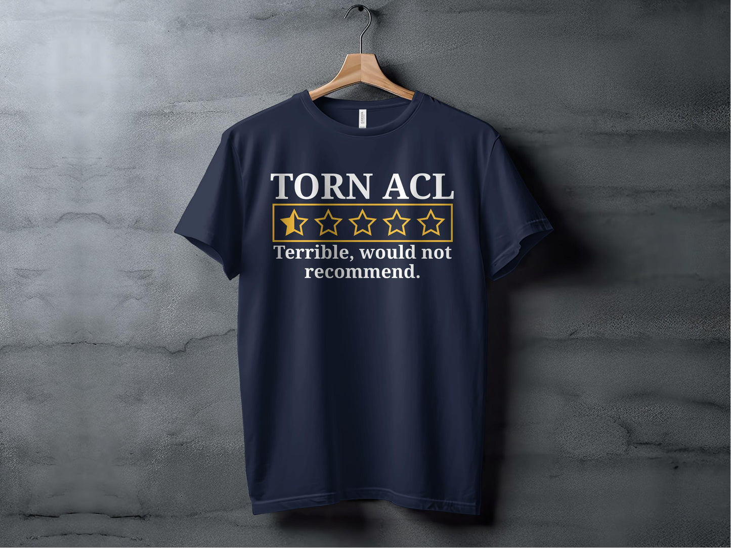 Torn ACL Terrible Would Not Recommend T-shirt product