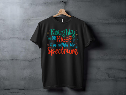 Naughty or Nice I'm Within the Spectrum T-shirt product