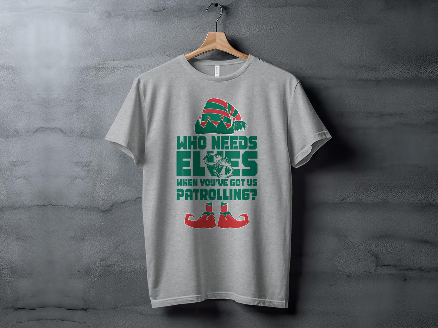 Who Needs Elves Youve Got Us Patrolling T-shirt product