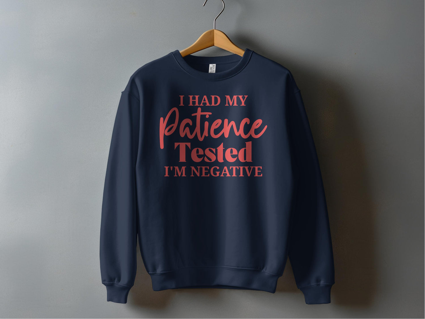 I Had My Patience Tested I'm Negative sweatshirt product