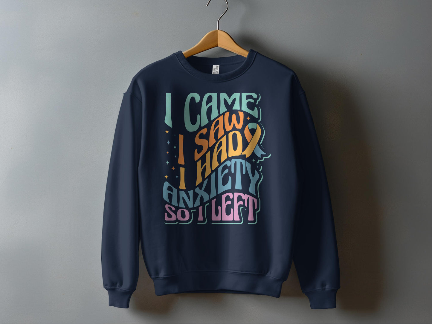I Came I Saw I Had Anxiety So I Left Sweatshirt product type