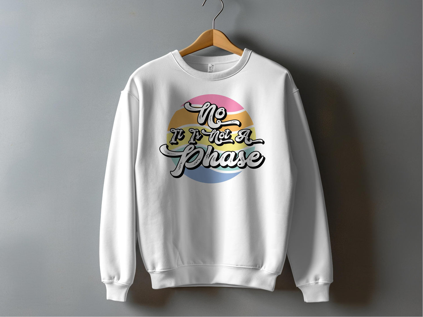 No It's Not A Phase Graphic Sweatshirt product type
