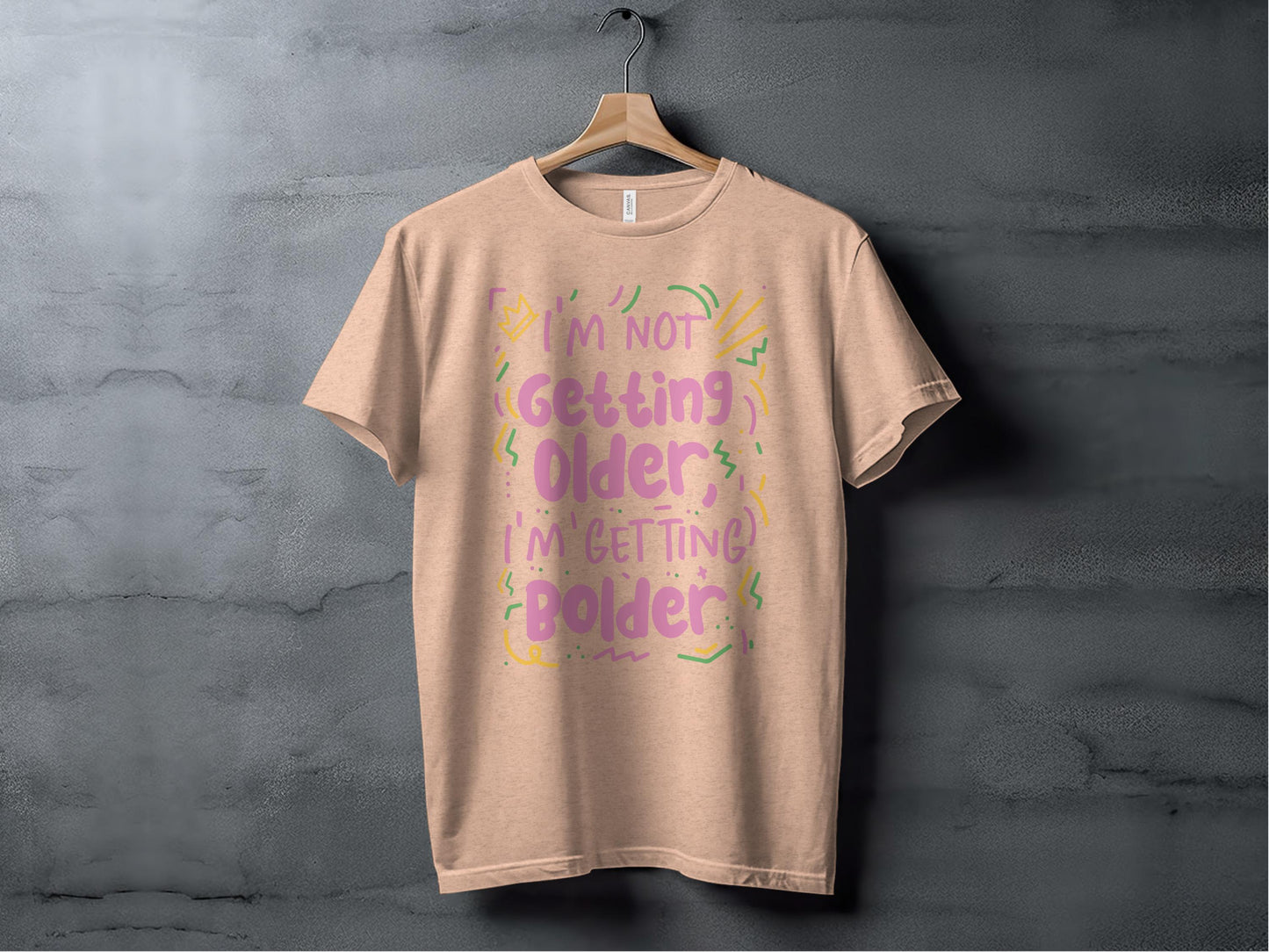 I'm Not Getting Older I'm Getting Bolder T-shirt product