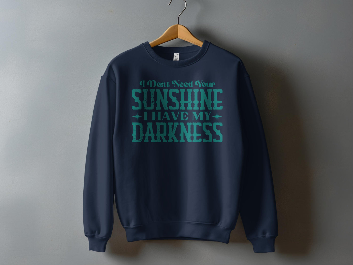 I Dont Need Your Sunshine I Have My Darkness product type