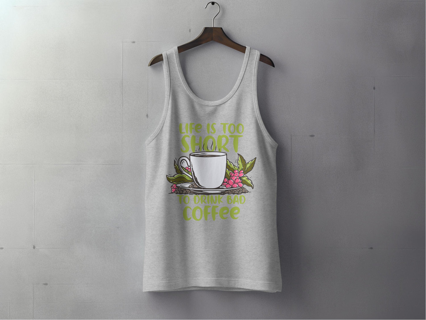 Life Is Too Short To Drink Bad Coffee Tank Top product type