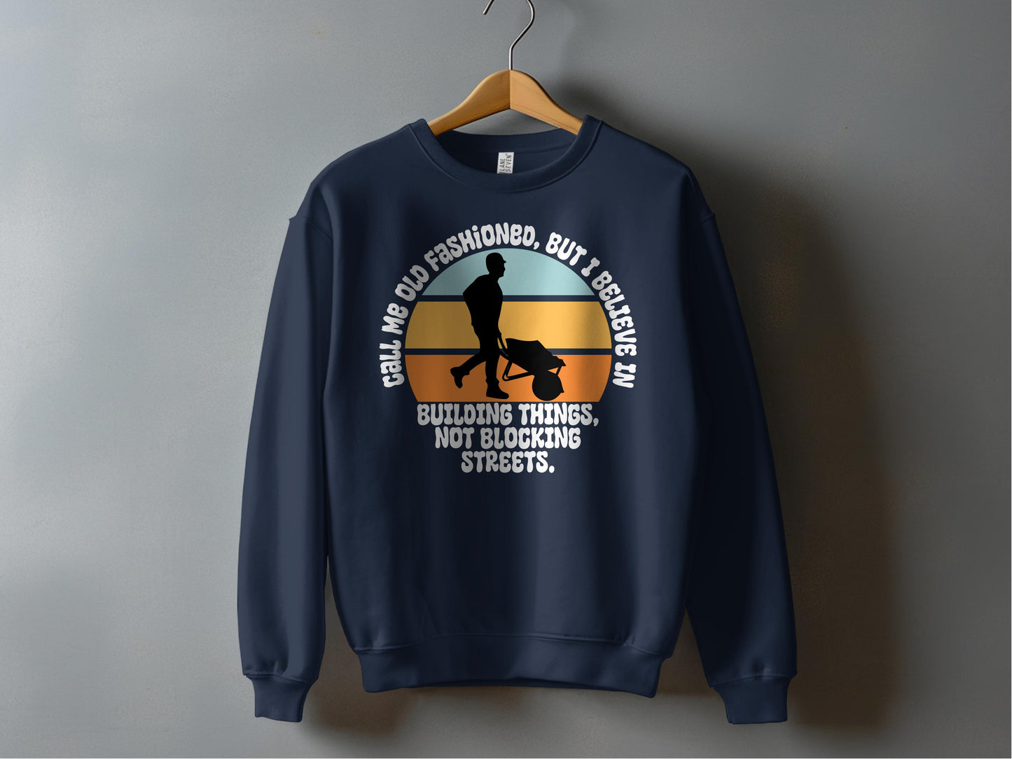 Call Me Old Fashioned But I Believe In Building Sweatshirt product