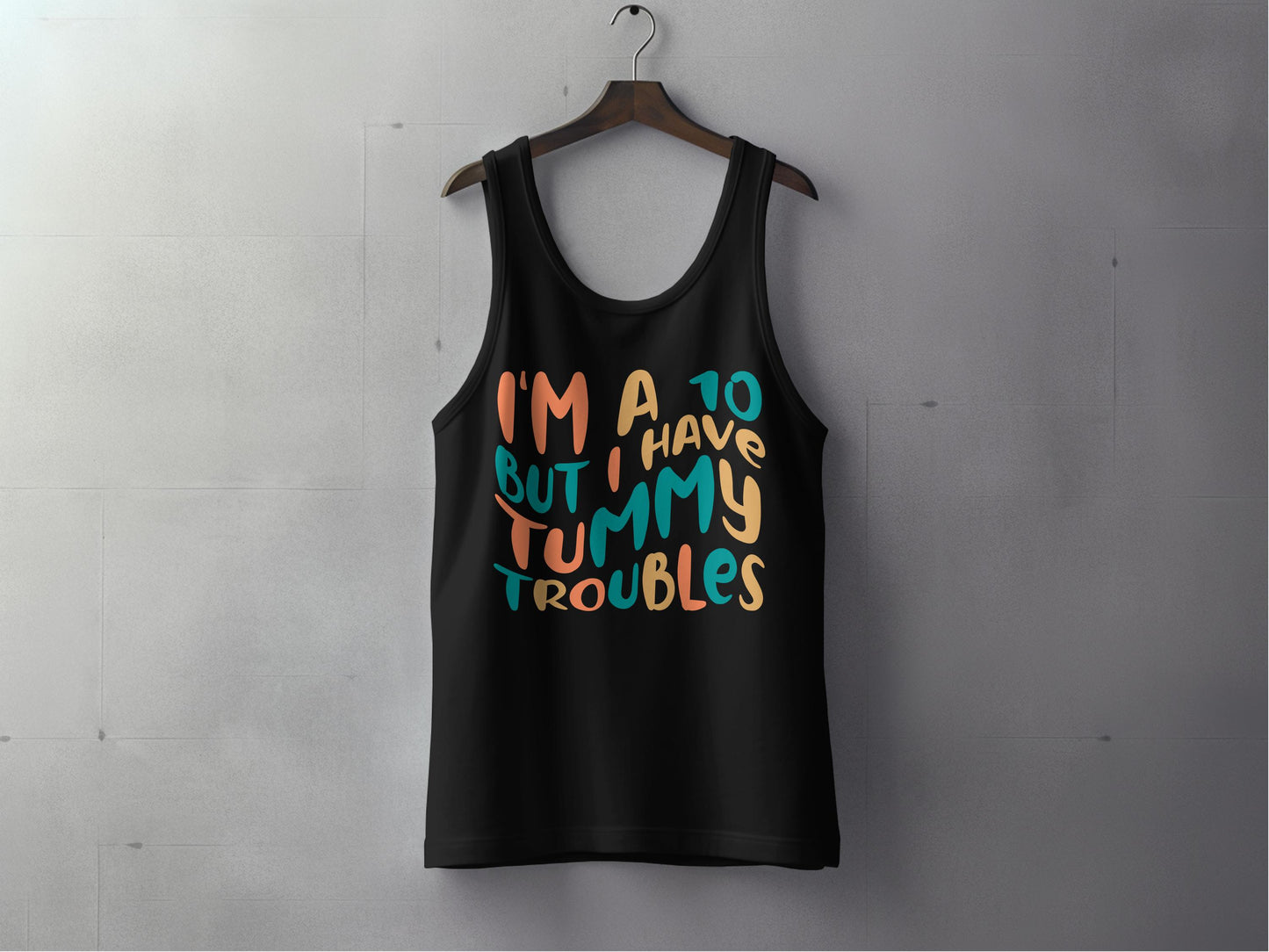 I'm A 10 But I Have Tummy Troubles Tank Top product type
