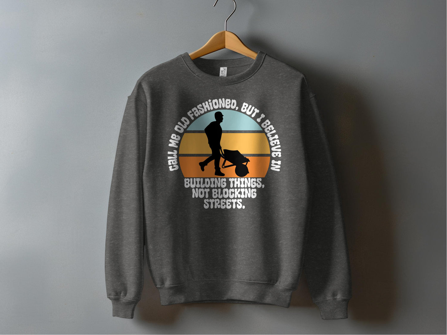 Call Me Old Fashioned Building Things Sweatshirt product