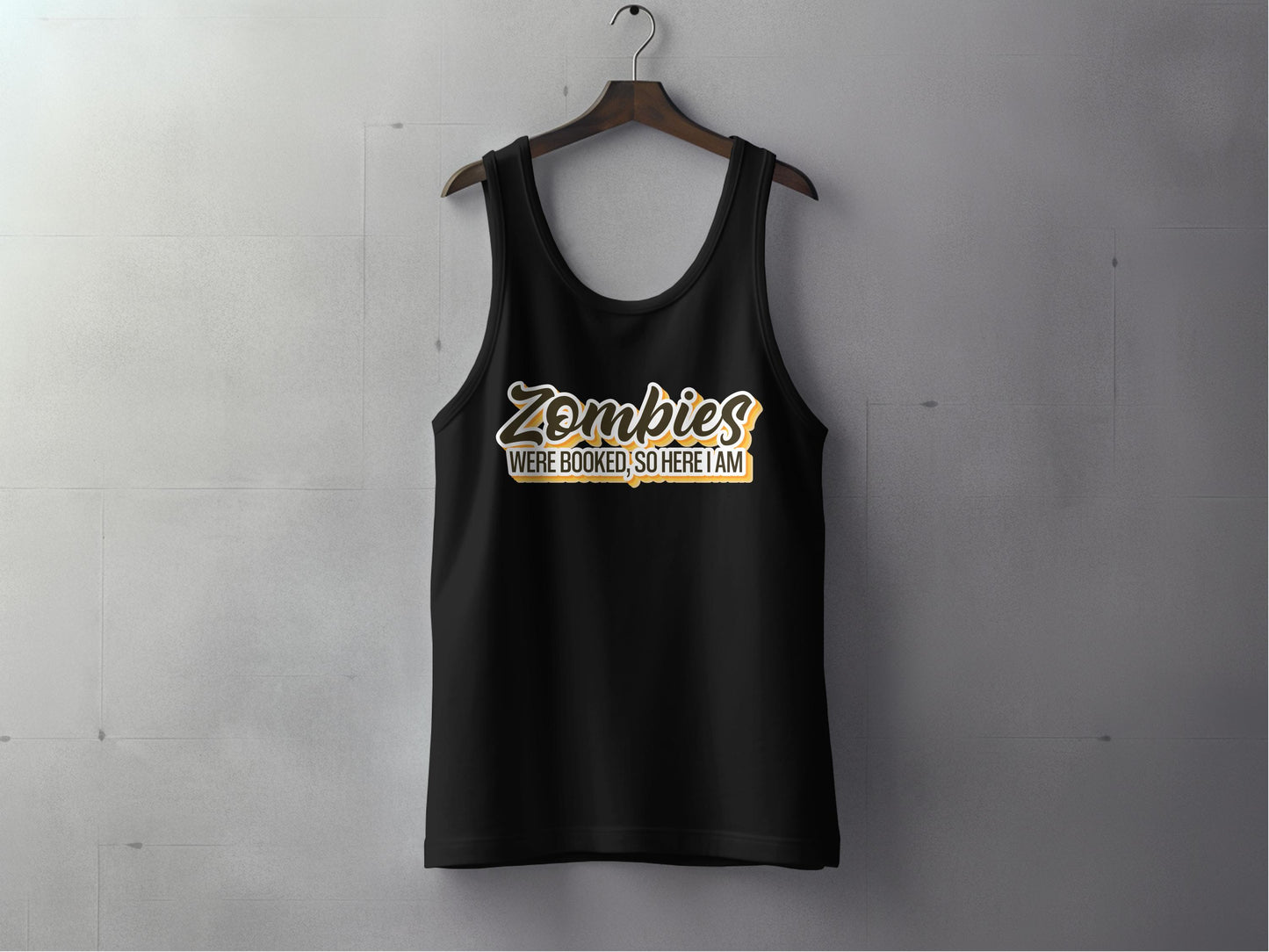 Zombies Were Booked So Here I Am Tank Top product