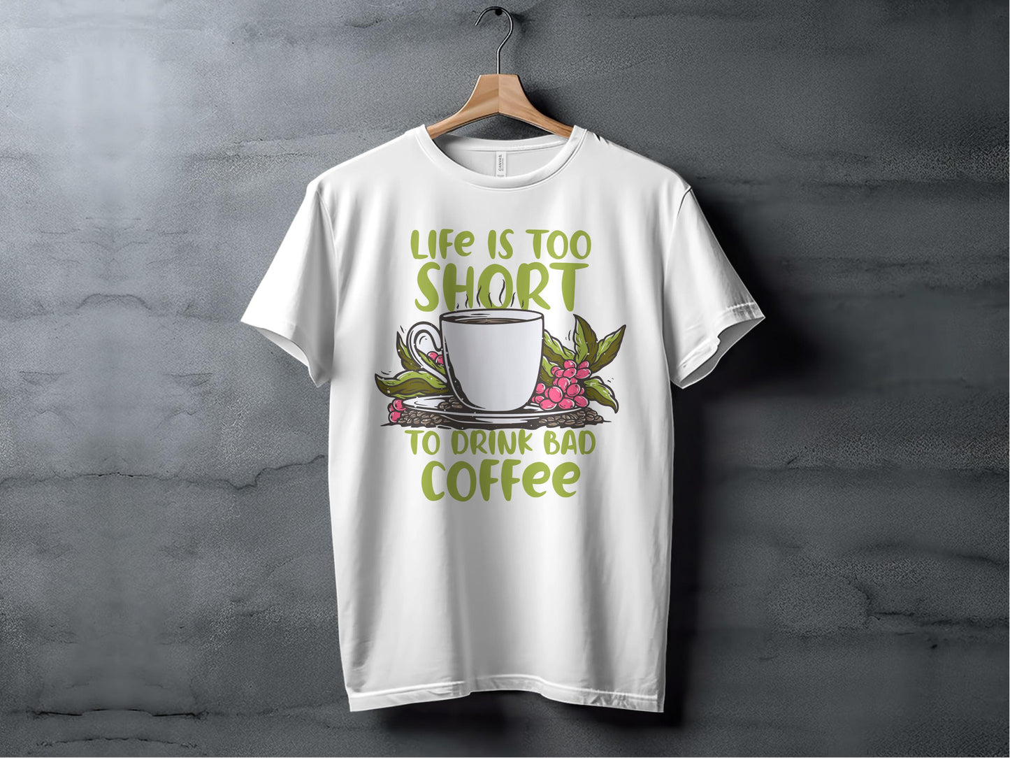 Life is Too Short Drink Bad Coffee T-Shirt product type