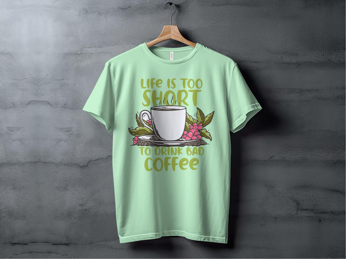 Life Is Too Short To Drink Bad Coffee T-shirt product type