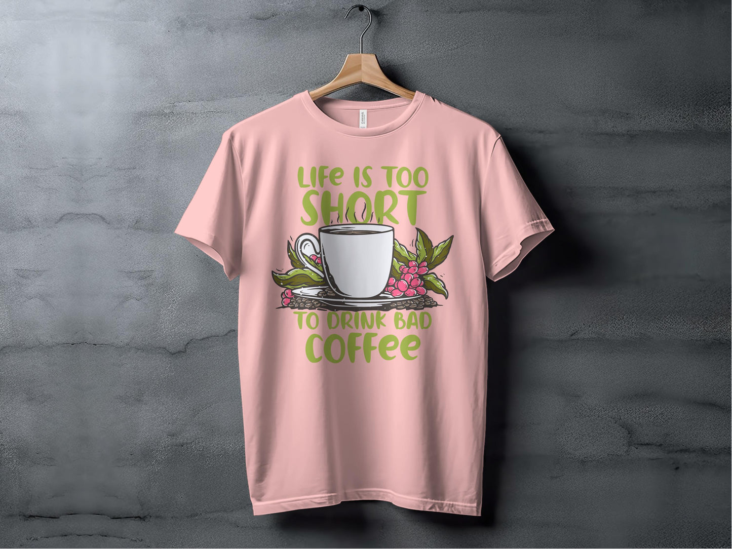 Life is Too Short to Drink Bad Coffee product type