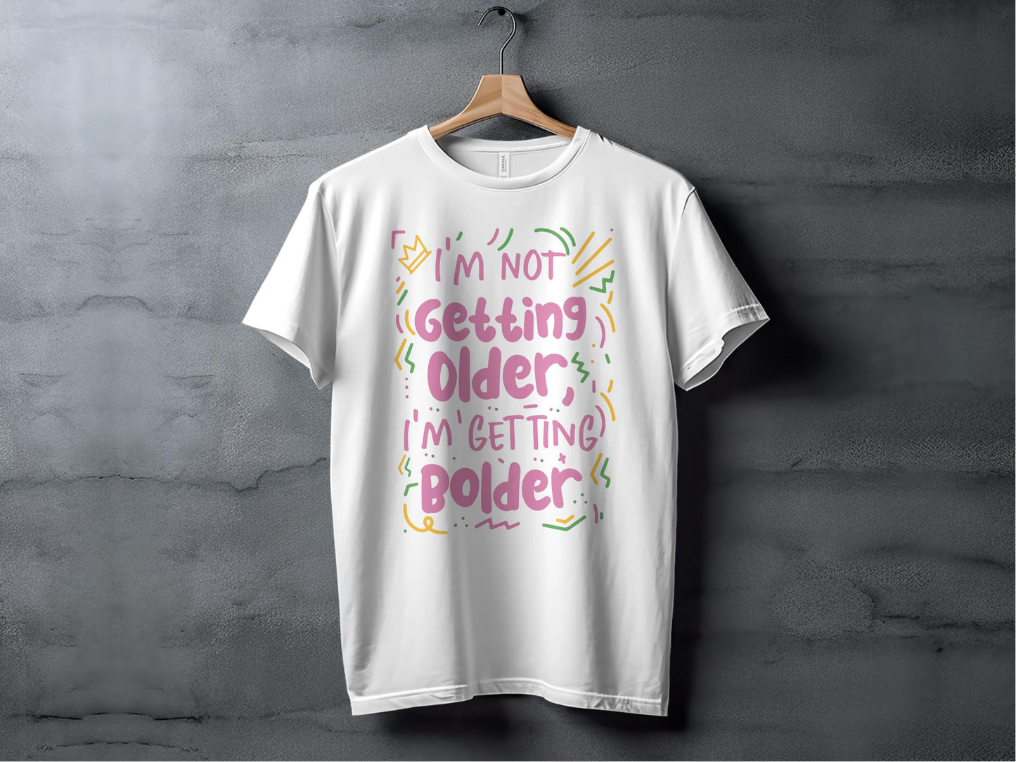 I'm Not Getting Older I'm Getting Bolder T-Shirt product