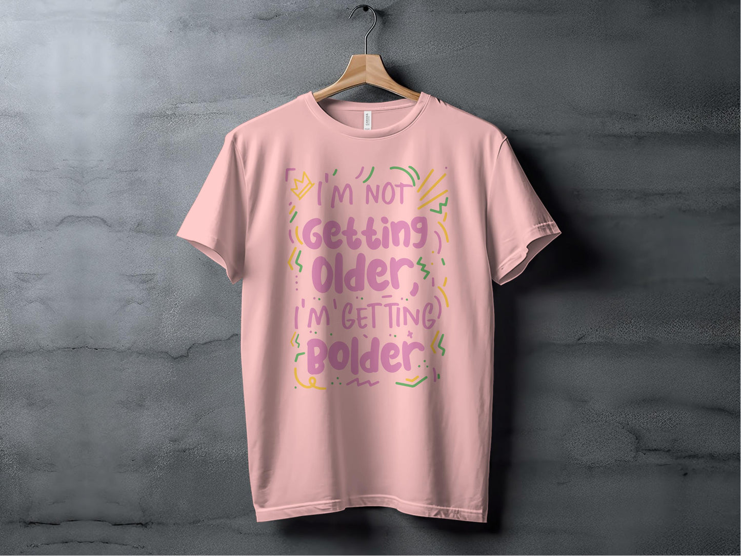 I'm Not Getting Older I'm Getting Bolder T-shirt product type
