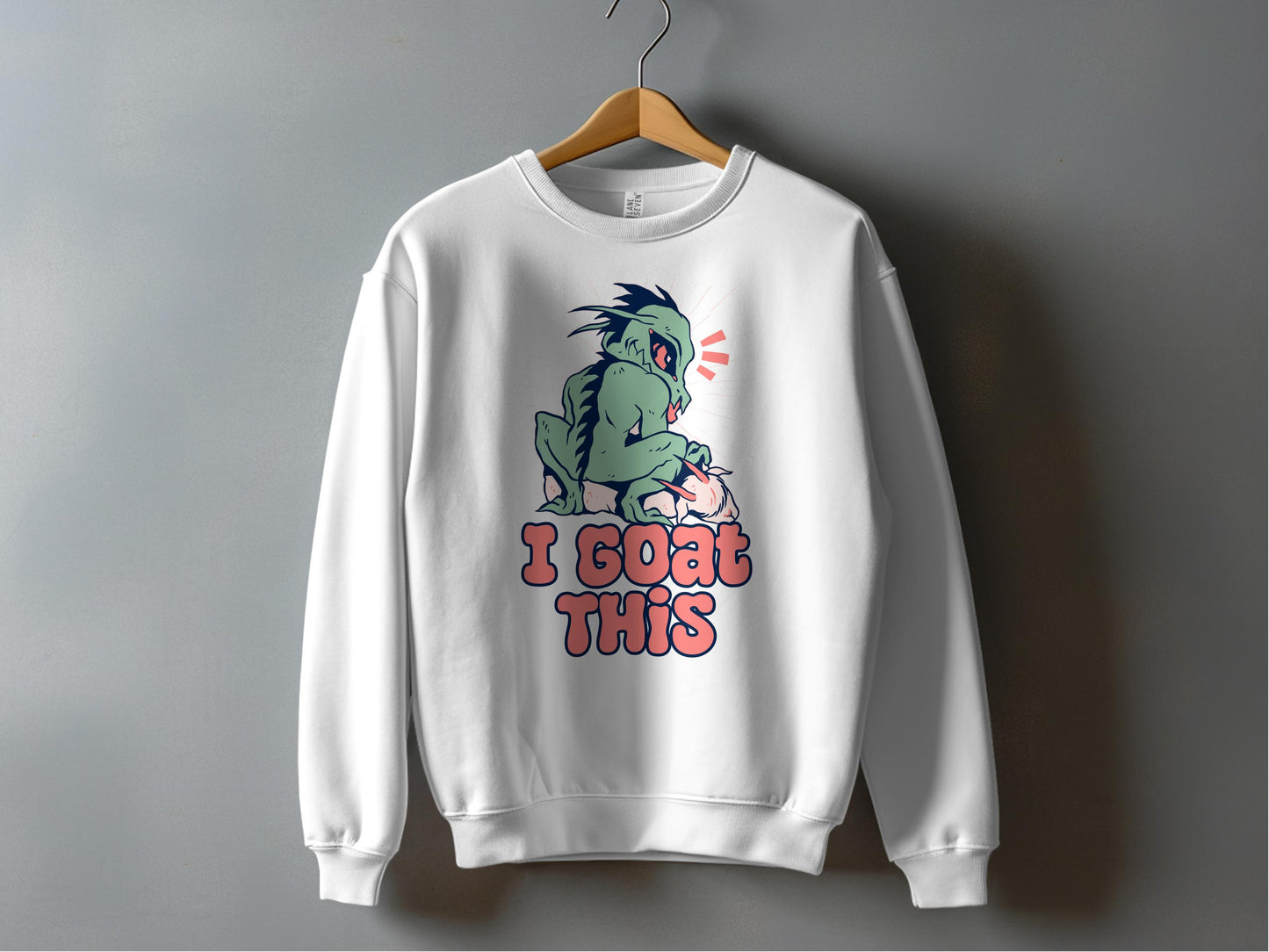 I Goat This Funny Graphic Sweatshirt product type