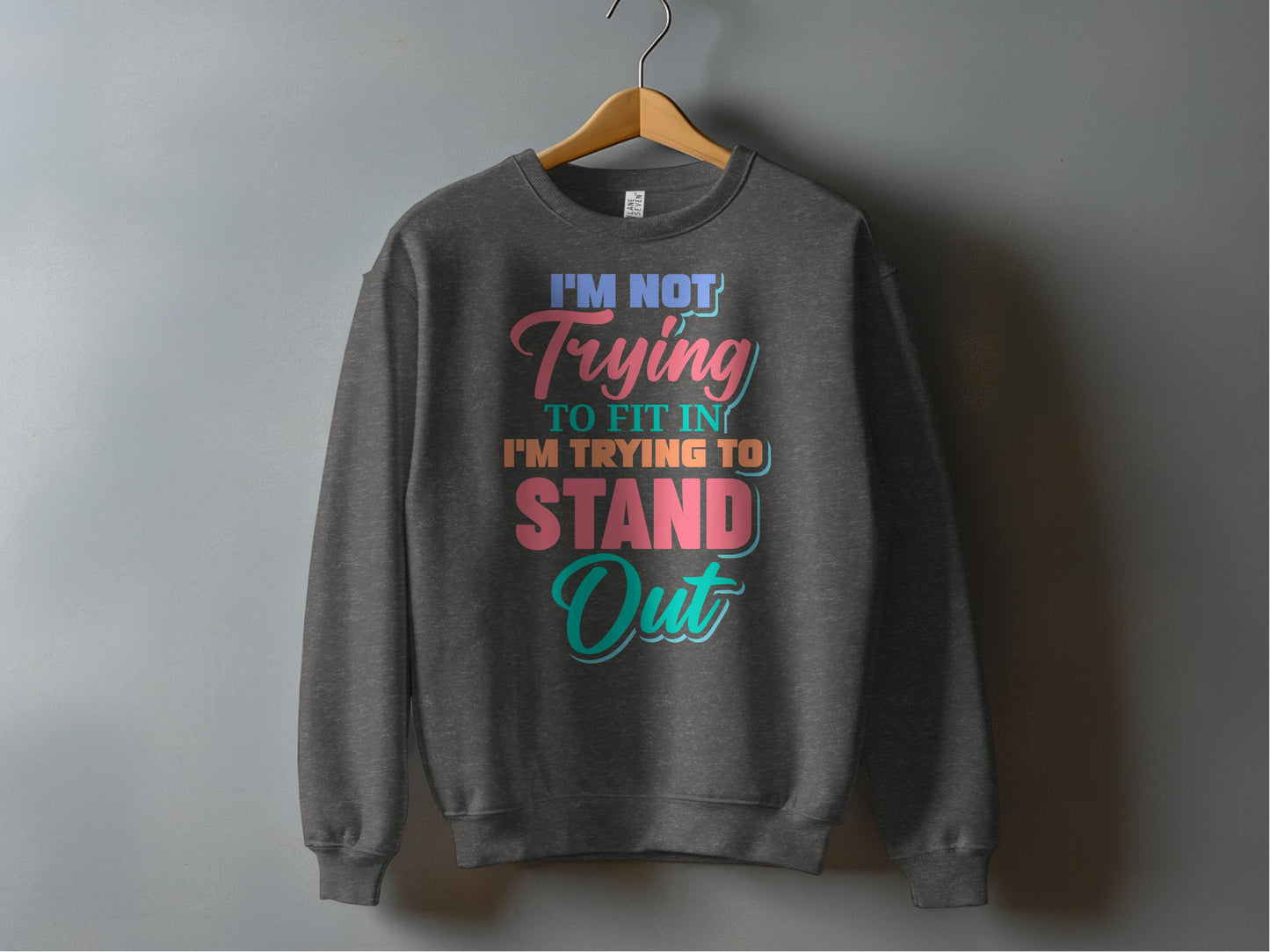 I'm Trying To Stand Out Graphic Sweatshirt product