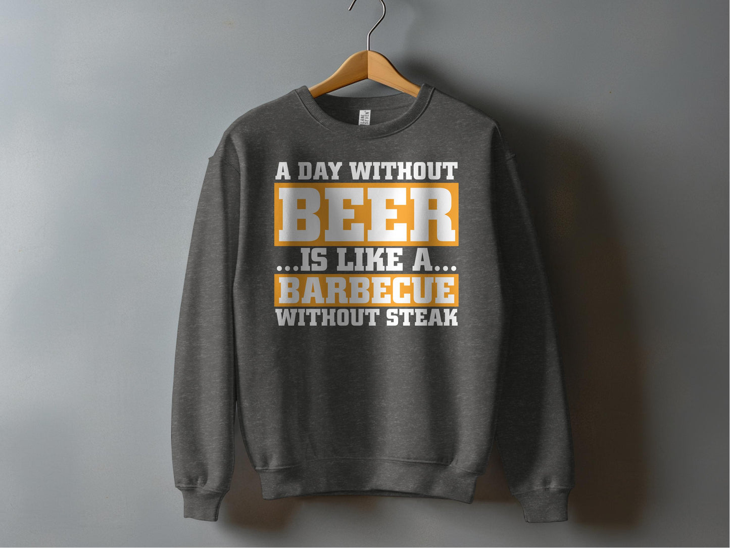 A Day Without Beer Barbecue Without Steak Sweatshirt Product