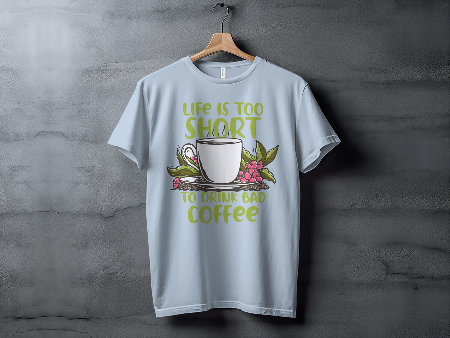 Life Is Too Short To Drink Bad Coffee T-shirt product type