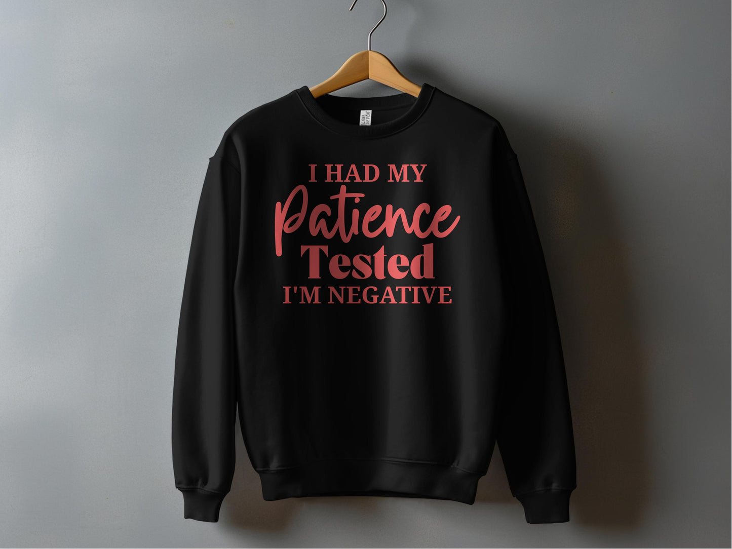 I Had My Patience Tested I'm Negative Sweatshirt product