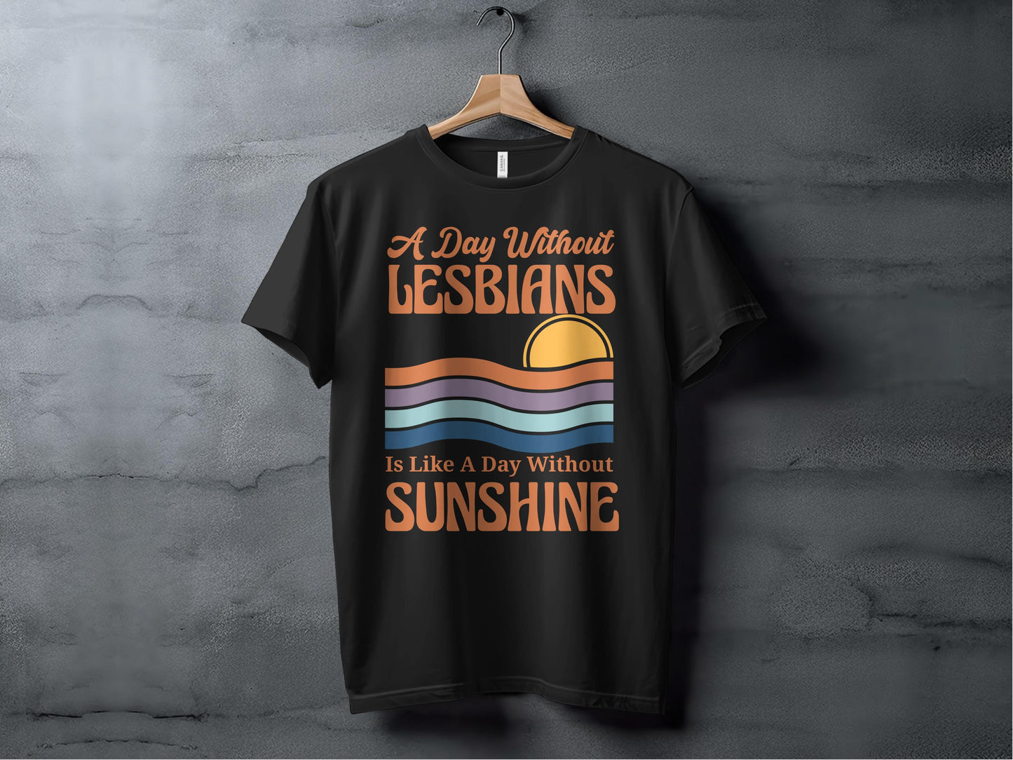 A Day Without Lesbians Is Like A Day Without Sunshine product type