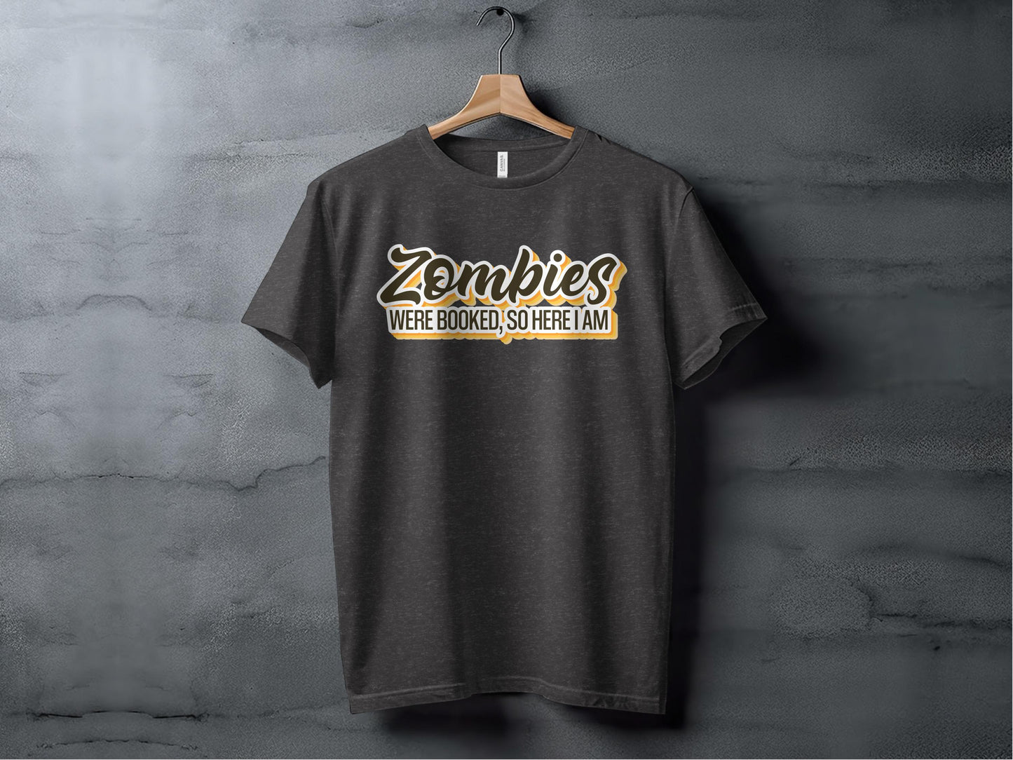 Zombies Were Booked So Here I Am T-shirt product type